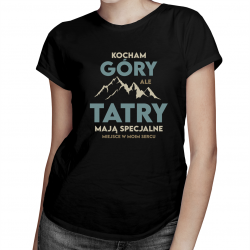Kocham góry, ale Tatry mają specjalne miejsce w moim sercu - damska koszulka z nadrukiem