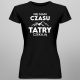 Nie mam czasu, Tatry czekają - damska koszulka z nadrukiem