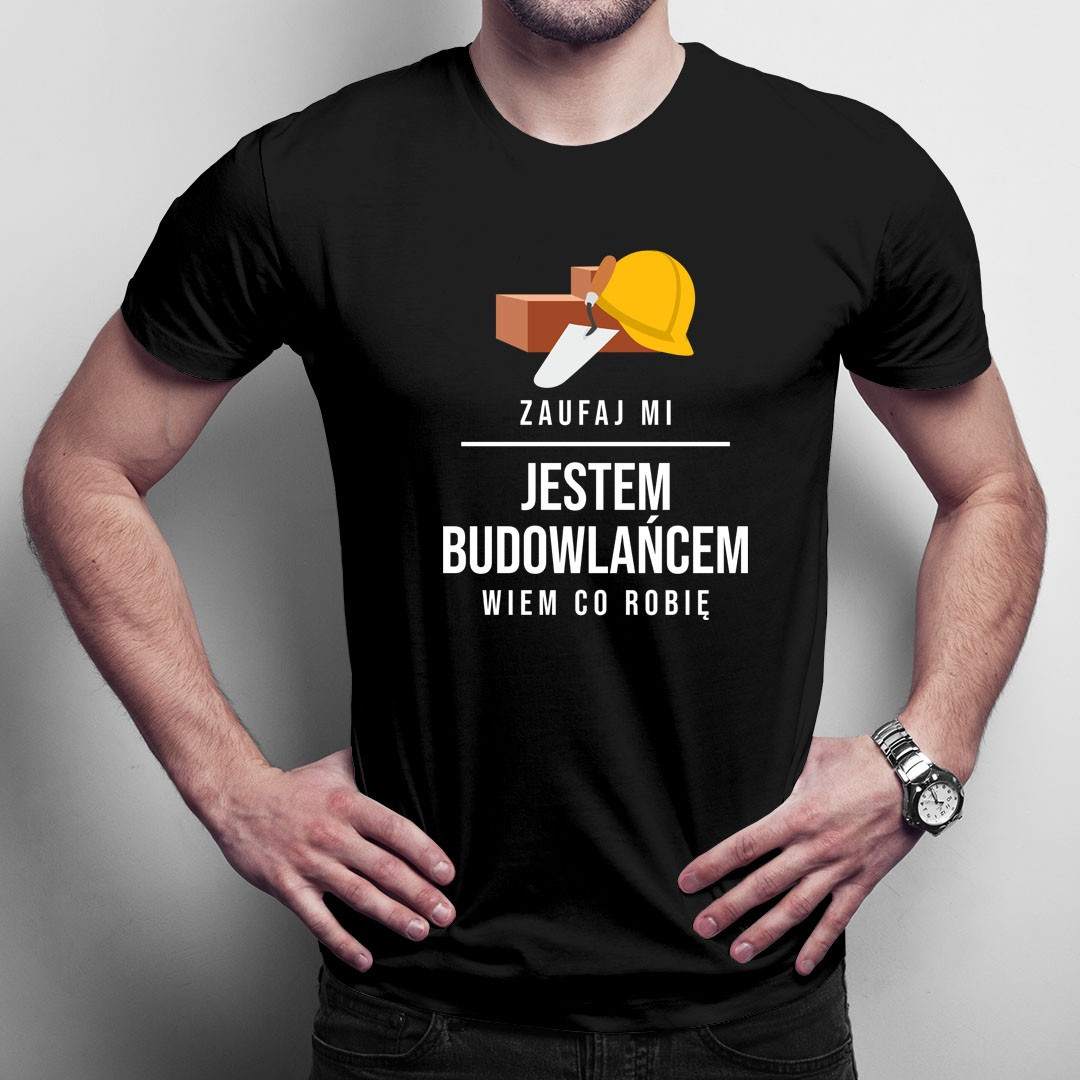 Zaufaj mi, jestem budowlańcem, wiem co robię - męska koszulka z nadrukiem