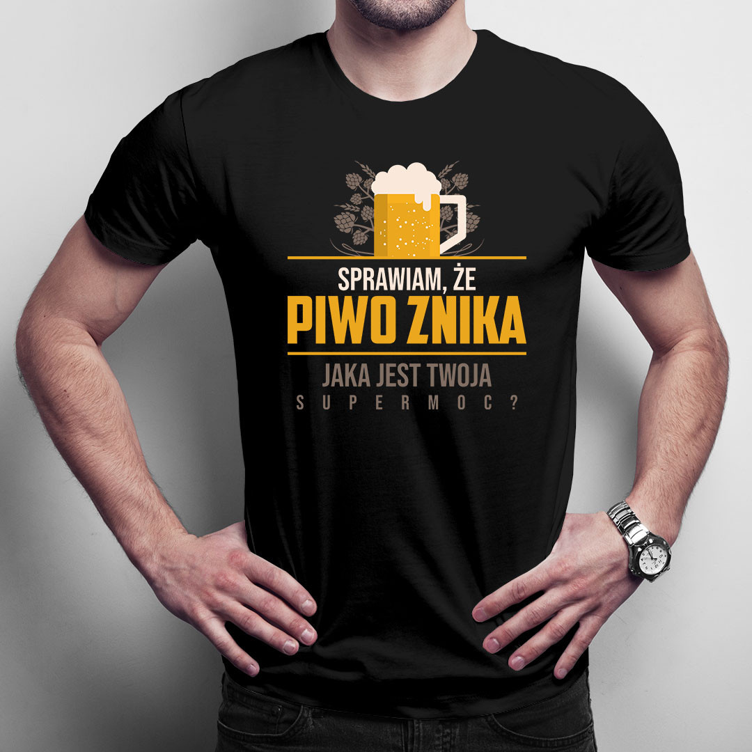 Sprawiam, że piwo znika. Jaka jest Twoja supermoc? - męska koszulka z nadrukiem