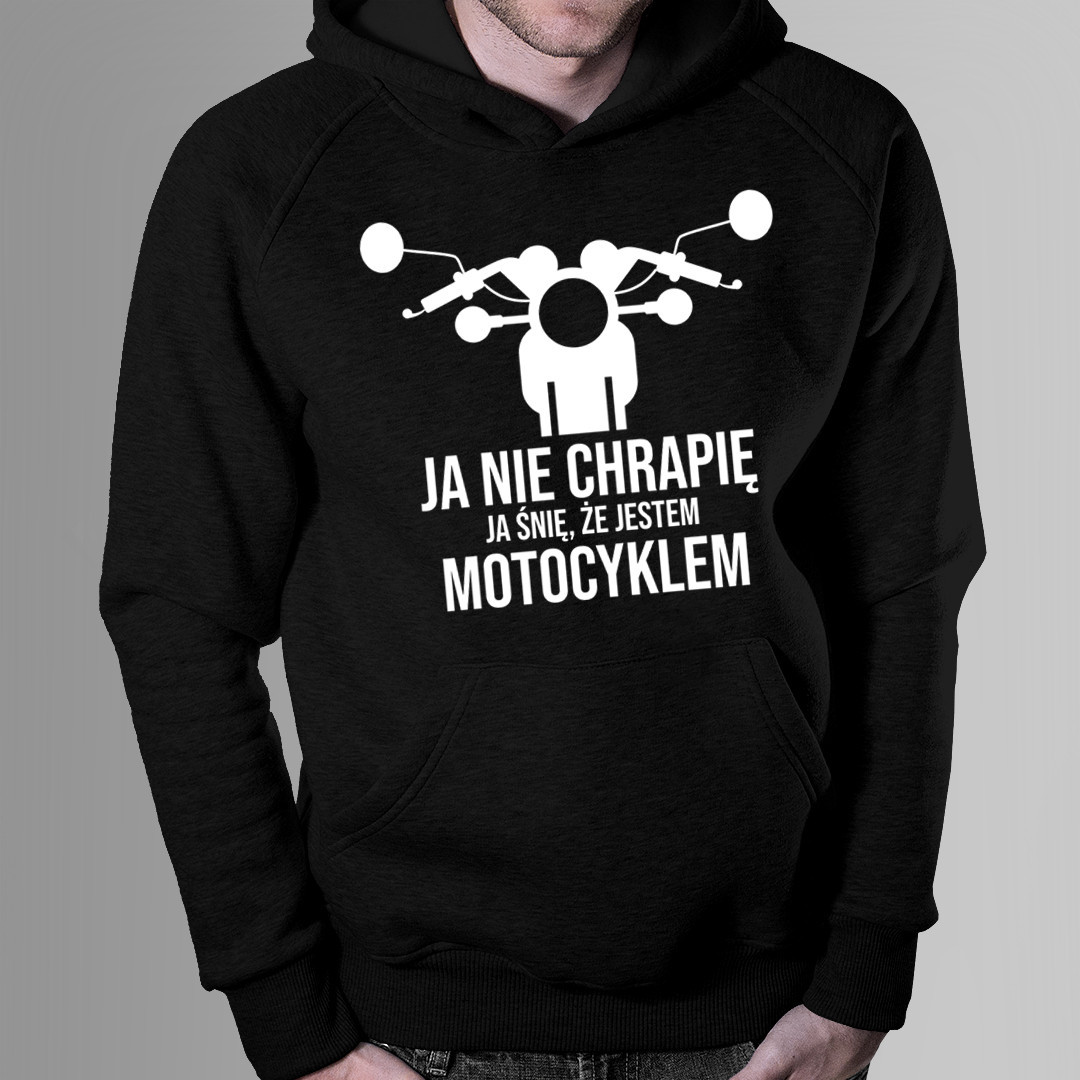Ja nie chrapię - ja śnię, że jestem motocyklem - męska bluza z nadrukiem