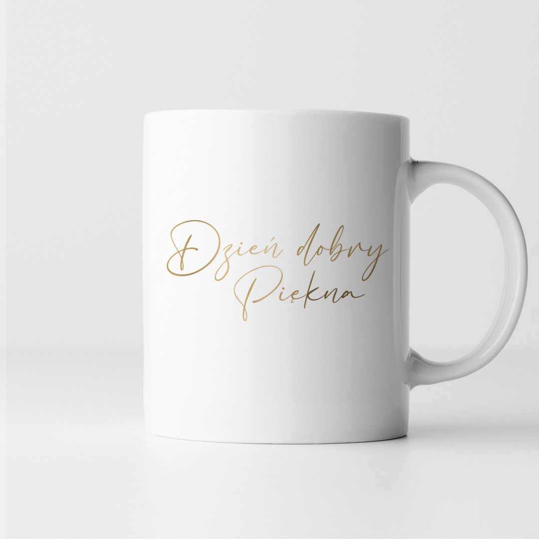 Dzień dobry Piękna  - kubek z nadrukiem
