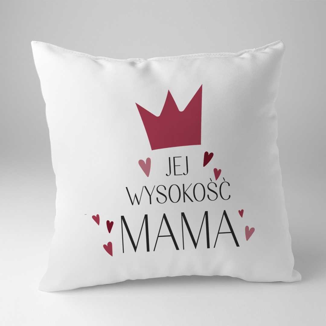 Jej Wysokość Mama - poduszka z nadrukiem