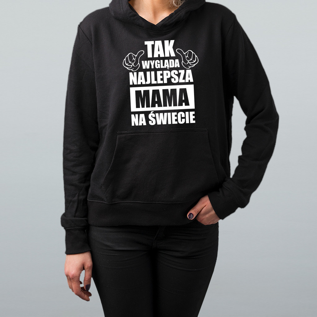 Tak wygląda najlepsza mama na świecie - damska bluza z nadrukiem