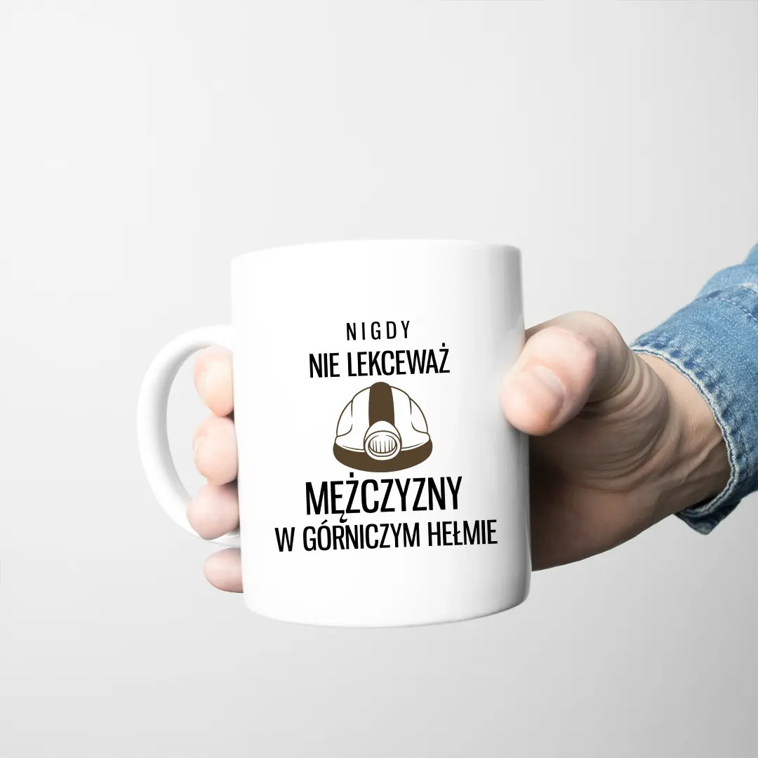 Nigdy nie lekceważ mężczyzny w górniczym hełmie - kubek z nadrukiem