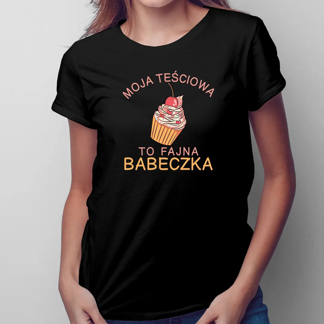 Moja teściowa to fajna babeczka - damska koszulka z nadrukiem