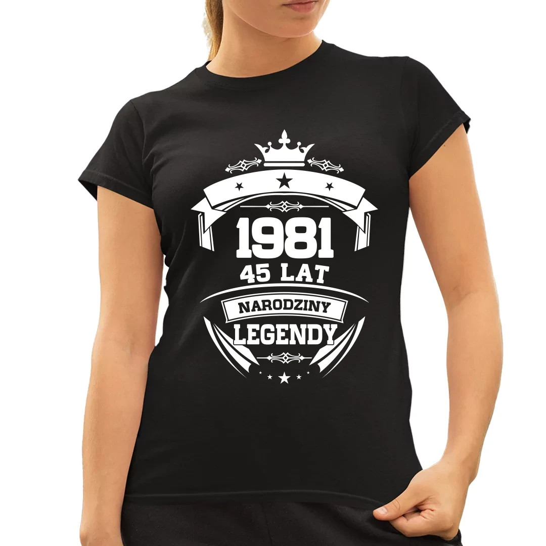 1981 Narodziny legendy 45 lat - damska koszulka na 45 urodziny